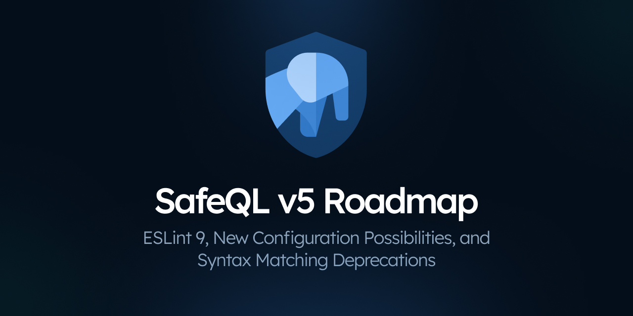 SafeQL v5 Roadmap